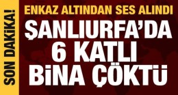 Şanlıurfa’da 6 katlı bina çöktü!
