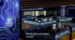 Borsa güne yükselişle başladı