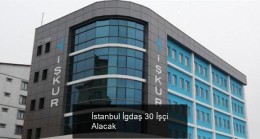 İstanbul İgdaş 30 İşçi Alacak
