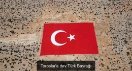 Toroslar’a dev Türk Bayrağı