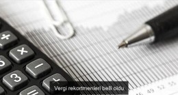 Vergi rekortmenleri belli oldu