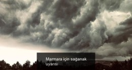 Marmara için sağanak uyarısı