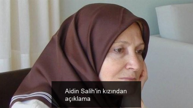 Aidin Salih’in kızından açıklama