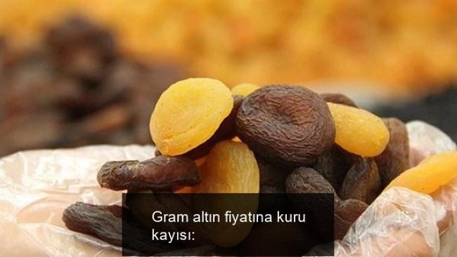 Gram altın fiyatına kuru kayısı: