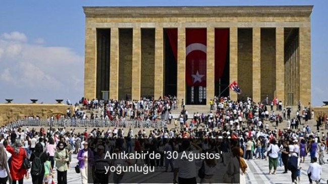 Anıtkabir’de ’30 Ağustos’ yoğunluğu
