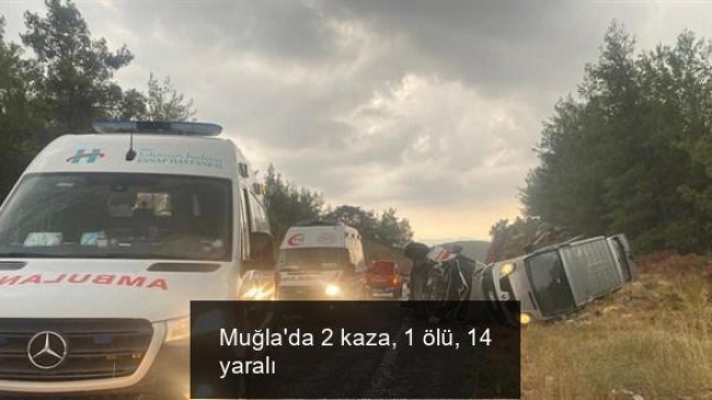 Muğla’da 2 kaza, 1 ölü, 14 yaralı